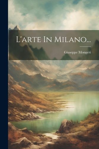 Cover image for L'arte In Milano...