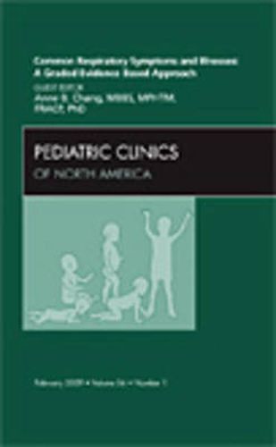 Cover image for Common Respiratory Symptoms and Illnesses: A Graded Evidence-Based Approach, An Issue of Pediatric Clinics