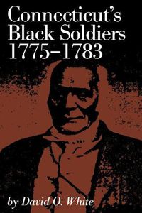Cover image for Connecticut's Black Soldiers, 1775-1783