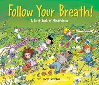 Cover image for Folow Your Breath!: A First Book of Mindfulness