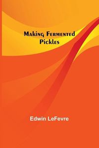 Cover image for Making Fermented Pickles