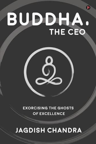 Cover image for Buddha, The CEO: Exorcising the Ghosts of Excellence