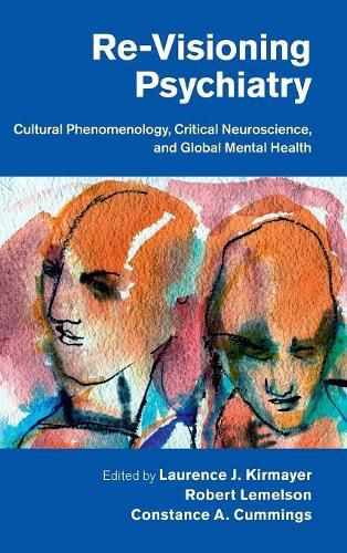 Cover image for Re-Visioning Psychiatry: Cultural Phenomenology, Critical Neuroscience, and Global Mental Health