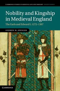 Cover image for Nobility and Kingship in Medieval England: The Earls and Edward I, 1272-1307