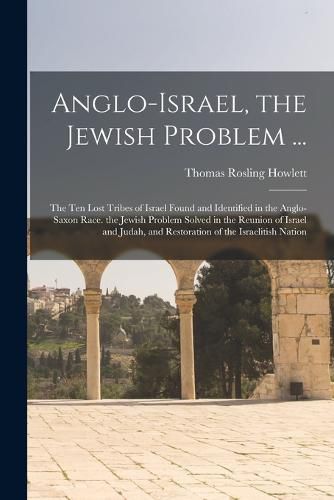 Cover image for Anglo-Israel, the Jewish Problem ...