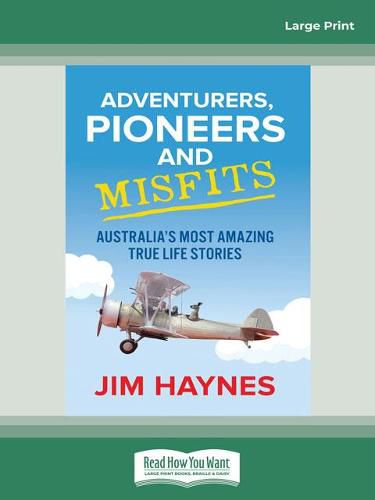 Adventurers, Pioneers and Misfits: Australia's most amazing true life stories