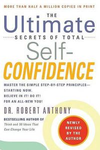 Cover image for The Ultimate Secrets of Total Self-Confidence: Revised Edition