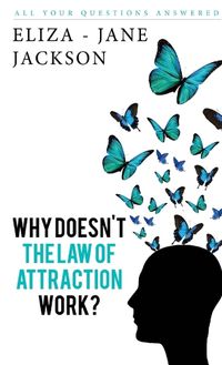 Cover image for Why Doesn't the Law of Attraction Work?