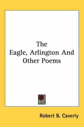 The Eagle, Arlington and Other Poems