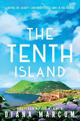 Cover image for The Tenth Island: Finding Joy, Beauty, and Unexpected Love in the Azores