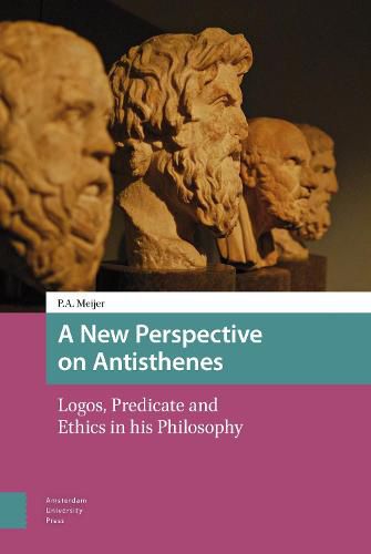 Cover image for A New Perspective on Antisthenes: Logos, Predicate and Ethics in his Philosophy