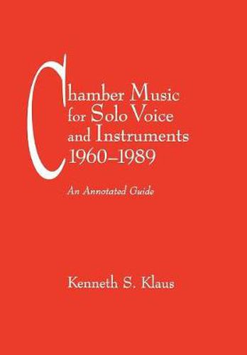 Cover image for Chamber Music for Solo Voice & Instruments, 1960-1989: An Annotated Guide