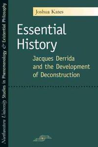 Cover image for Essential History: Jacques Derrida and the Development of Deconstruction