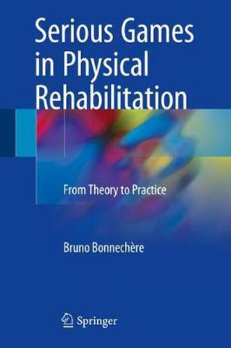 Cover image for Serious Games in Physical Rehabilitation: From Theory to Practice