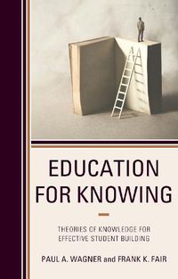 Cover image for Education for Knowing: Theories of Knowledge for Effective Student Building