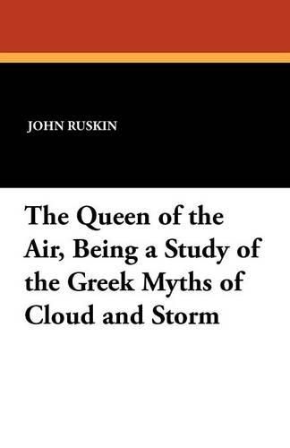 Cover image for The Queen of the Air, Being a Study of the Greek Myths of Cloud and Storm