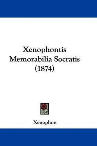 Cover image for Xenophontis Memorabilia Socratis (1874)