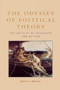 Cover image for The Odyssey of Political Theory: The Politics of Departure and Return