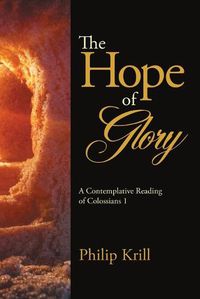 Cover image for The Hope of Glory: A Contemplative Reading of Colossians 1