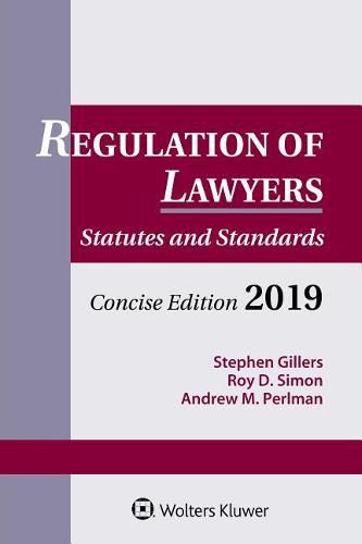 Regulation of Lawyers: Statutes and Standards, Concise Edition, 2019