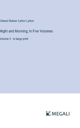 Night and Morning; In Five Volumes