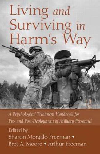 Living and Surviving in Harm's Way: A Psychological Treatment Handbook for Pre- and Post-Deployment of Military Personnel