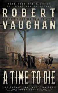 Cover image for A Time To Die: A Classic Western