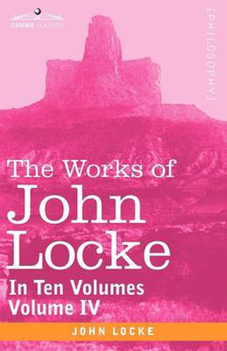 Cover image for The Works of John Locke, in Ten Volumes - Vol. IV