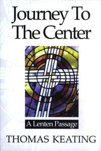 Cover image for Journey to the Center: A Lenten Passage