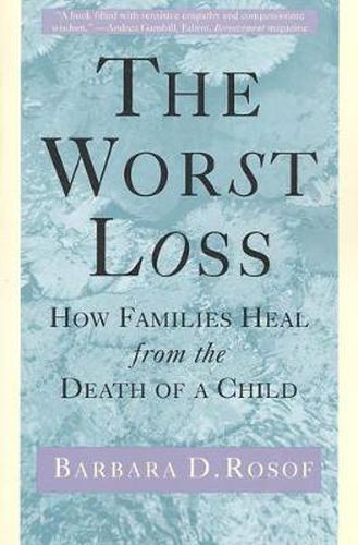 Cover image for The Worst Loss: How Families Heal from the Death of a Child