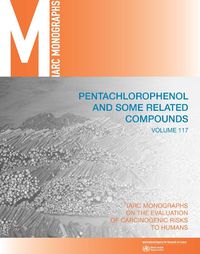Cover image for Pentachlorophenol and some related compounds: IARC Monographs on the Evaluation of Carcinogenic Risks to Humans