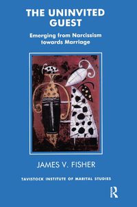 Cover image for The Uninvited Guest: Emerging from Narcissism towards Marriage