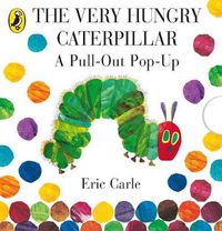 Cover image for The Very Hungry Caterpillar: A Pull-Out Pop-Up
