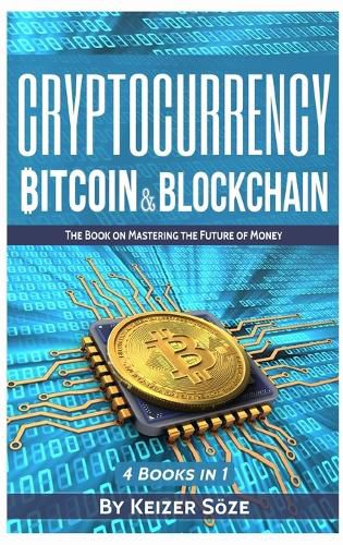 Cover image for Cryptocurrency: Bitcoin & Blockchain: 4 Books in 1