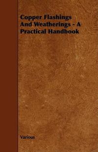Cover image for Copper Flashings and Weatherings - A Practical Handbook