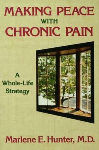 Cover image for Making Peace With Chronic Pain: A Whole-Life Strategy