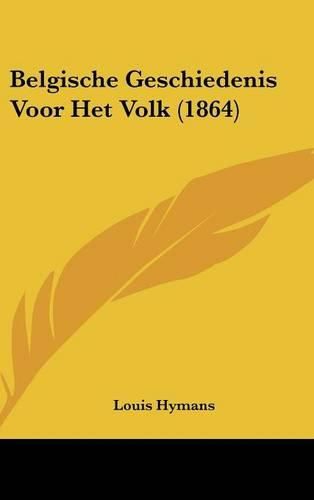 Cover image for Belgische Geschiedenis Voor Het Volk (1864)