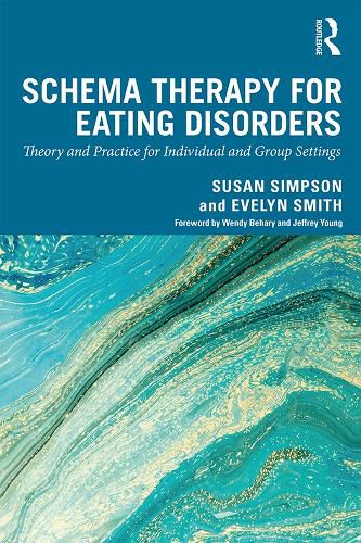 Cover image for Schema Therapy for Eating Disorders: Theory and Practice for Individual and Group Settings