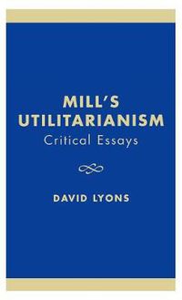 Cover image for Mill's Utilitarianism: Critical Essays
