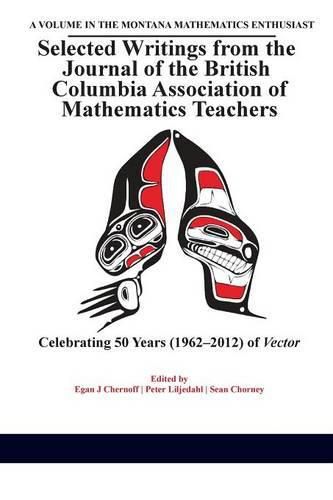 Cover image for Selected Writings from the Journal of the British Columbia Association of Mathematics Teachers: Celebrating 50 Years (1962-2012) of Vector