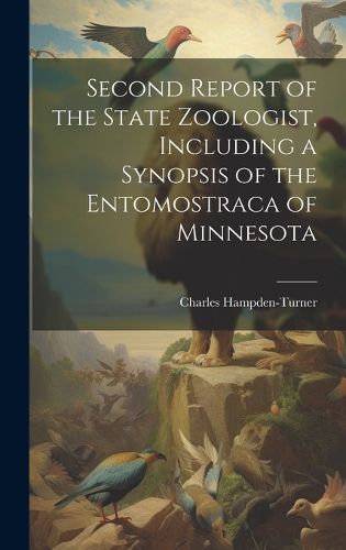 Cover image for Second Report of the State Zoologist, Including a Synopsis of the Entomostraca of Minnesota