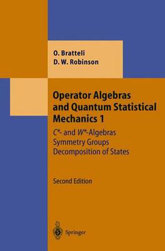 Operator Algebras and Quantum Statistical Mechanics 1: C*- and W*-Algebras. Symmetry Groups. Decomposition of States