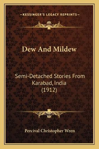 Cover image for Dew and Mildew: Semi-Detached Stories from Karabad, India (1912)