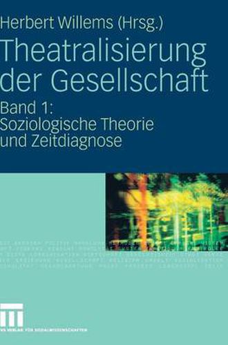 Cover image for Theatralisierung der Gesellschaft: Band 1: Soziologische Theorie und Zeitdiagnose