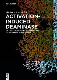 Cover image for Activation-Induced Deaminase: On the Targeting Mechanism of AID to the Immunoglobulin Loci