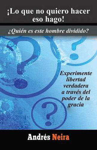 Cover image for !Lo que no quiero hacer eso hago!: 'Quien es este hombre dividido?
