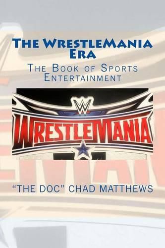 Cover image for The Wrestlemania Era: The Book of Sports Entertainment