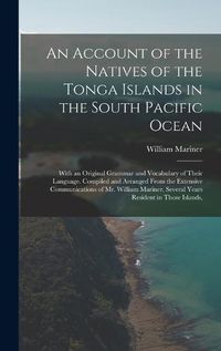 Cover image for An Account of the Natives of the Tonga Islands in the South Pacific Ocean