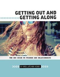 Cover image for Getting Out and Getting Along: The Shy Guide to Friends and Relationships