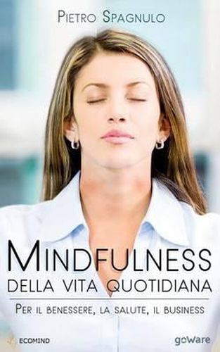 Cover image for Mindfulness della vita quotidiana. Per il benessere, la salute, il business